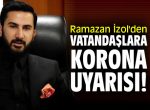 Ramazan İzol’den vatandaşlara korona uyarısı!