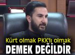 İzol, “Kürt olmak PKK’lı olmak demek değildir